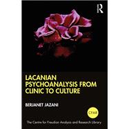 Lacanian Psychoanalysis from Clinic to Culture