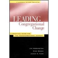 Leading Congregational Change : A Practical Guide for the Transformational Journey