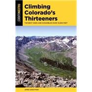 Climbing Colorado's Thirteeners The 50 Best Hikes and Scrambles over 13,000 Feet
