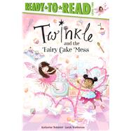 Twinkle and the Fairy Cake Mess Ready-to-Read Level 2