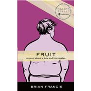 Fruit A novel about a boy and his nipples
