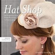 Hat Shop 25 Projects to Sew, from Practical to Fascinating