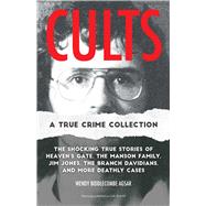 Cults: A True Crime Collection