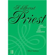 A Different Priest: The Epistle to the Hebrews