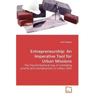 Entrepreneurship: An Imperative Tool for Urban Missions; The Transformational Way of Combating Poverty and Unemployment in Today's Cities