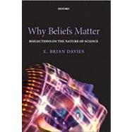 Why Beliefs Matter Reflections on the Nature of Science
