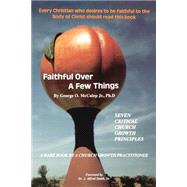Faithful over a Few Things : Seven Critical Church Growth Principles