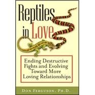Reptiles in Love Ending Destructive Fights and Evolving Toward More Loving Relationships