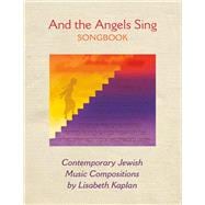 And the Angels Sing Songbook Contemporary Jewish Music Compositions