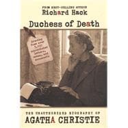 Duchess of Death The Unauthorized Biography of Agatha Christie