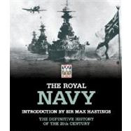 The Royal Navy; The Definitive History of the 20th Century