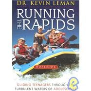 The Running the Rapids Workbook: Guiding Teenagers Through the Turbulent Waters of Adolescence