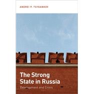 The Strong State in Russia Development and Crisis