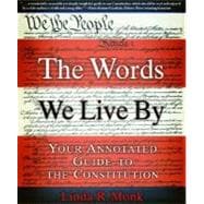 The Words We Live By Your Annotated Guide to the Constitution