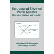 Restructured Electrical Power Systems: Operation: Trading, and Volatility