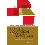 Cultural Adaptation of CBT for Serious Mental Illness A Guide for Training and Practice