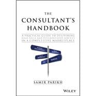 The Consultant's Handbook A Practical Guide to Delivering High-value and Differentiated Services in a Competitive Marketplace