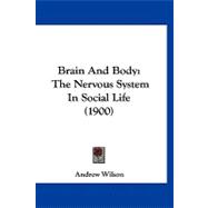 Brain and Body : The Nervous System in Social Life (1900)