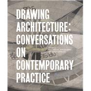 Drawing Architecture Conversations on Contemporary Practice
