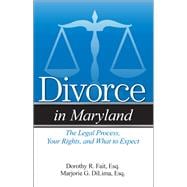 Divorce in Maryland The Legal Process, Your Rights, and What to Expect