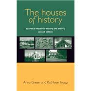 The houses of history A critical reader in history and theory