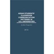 Asian Students' Classroom Communication Patterns in U.S. Universities