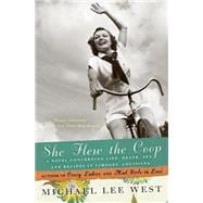 She Flew the Coop: A Novel Concerning Life, Death, Sex, and Recipes in Limoges, Louisiana