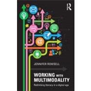 Working with Multimodality: Rethinking Literacy in a Digital Age