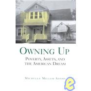 Owning Up Poverty, Assets, and the American Dream