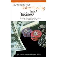 How to Turn Your Poker Playing into a Business: Knowing What to Deduct to Improve Your Odds With the IRS