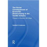 Social Consequences of Economic Restructuring in the Textile Industry: Change in a Southern Mill Village