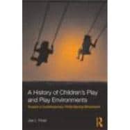 A History of Children's Play and Play Environments: Toward a Contemporary Child-Saving Movement