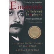 Einstein's Unfinished Symphony Listening to the Sounds of Space-Time