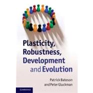 Plasticity, Robustness, Development and Evolution