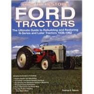 How to Restore Ford Tractors The Ultimate Guide to Rebuilding and Restoring N-Series and Later Tractors 1939-1962