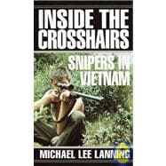 Inside the Crosshairs Snipers in Vietnam