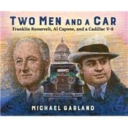Two Men and a Car Franklin Roosevelt, Al Capone, and a Cadillac V-8
