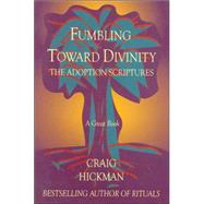 Fumbling Toward Divinity
