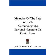Memoirs of the Late War V1 : Comprising the Personal Narrative of Capt. Cooke