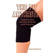 The Fit Arthritic: Fighting Knee and Hip Arthritis With Exercise