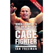 Cage Fighter The True Story of Ian The Machine Freeman