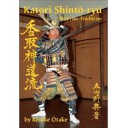 Katori Shinto-ryu : Warrior Tradition