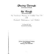 Playing Through the Rough : An Irrelevant History of Golf(e), Sort of,or, Scotland, Shakespeare and Golf(e)