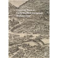 Creating Place in Early Modern European Architecture