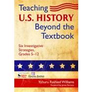 Teaching U. S. History Beyond the Textbook : Six Investigative Strategies, Grades 5-12