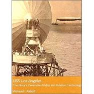 USS Los Angeles : The Navy's Venerable Airship and Aviation Technology