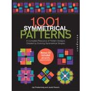 1001 Symmetrical Patterns Book and CD A Complete Resource of Pattern Designs Created by Evolving Symmetrical Shapes