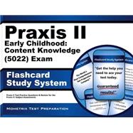 Praxis II Early Childhood: Content Knowledge 0022 Exam Flashcard Study System