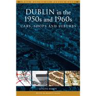 Dublin in the 1950s and 1960s cars, shops and suburbs