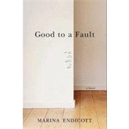 Good to a Fault : A Novel